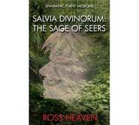 Shamanic Plant Medicine - Salvia Divinorum: The Sage Of The Seers (Paperback) Ross Heaven, (Auteur)