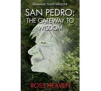 Shamanic Plant Medicine - San Pedro: The Gateway to Wisdom - [Version Originale] Inconnu (Auteur)