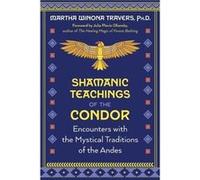 Shamanic Teachings of the Condor by Martha Winona Travers Martha Winona Travers (Auteur)