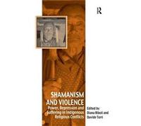 Shamanism And Violence: Power, Repression And Suffering In Indigenous Religious Conflicts (Vitality Of Indigenous Religions) (Hardcover) Davide Torri, (Auteur)