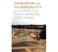Shamanism And Vulnerability On The North And South American Great Plains