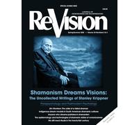 Shamanism Dreams Visions: The Uncollected Writings of Stanley Krippner