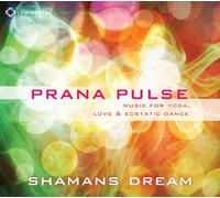 Shaman's Dream - Prana Pulse Music for Yoga, Love & Ecstasy