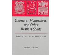 Shamans, Housewives, and Other Restless Spirits Kaurel Kendall (Auteur)