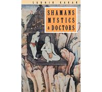 Shamans, Mystics and Doctors: A Psychological Inquiry into India and its Healing Traditions