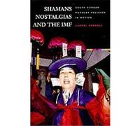Shamans, Nostalgias, and the Imf Laurel Kendall (Auteur)