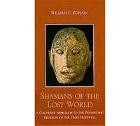 Shamans of the Lost World, Issues in Eastern Woodlands Archaeology William F. Romain (Auteur)