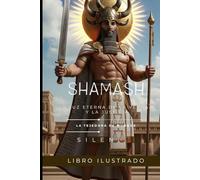 SHAMASH: La Luz Eterna de la Verdad y la Justicia
