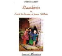 Shambhala ou l'exil de sonam, le jeune tibétain GILBERT VALERIE (Auteur)