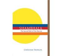 Shambhala The Sacred Path of the Warrior by Chogyam Trungpa Inconnu (Auteur)