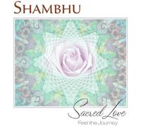 Shambu - Sacred Love: Feel The Journey