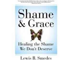 Shame and Grace by Lewis B Smedes Paperback Book Lewis B. Smedes (Auteur)
