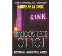 Shame Looks Good on You: A K.I.N.K. High-Protocol Shame Play Novel