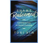 Shame Redeemed Learning to Live in Christ's Freedom - Curt Thompson - IVP Formatio - ebook (ePub) - Livre