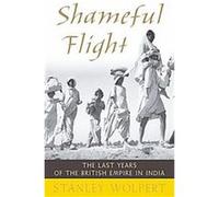 Shameful Flight Stanley Wolpert (Auteur)