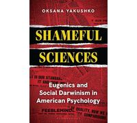 Shameful Sciences Eugenics and Social Darwinism in American Psychology - Oksana Yakushko - Bloomsbury Academic - ebook (ePub) - Livre