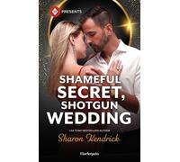 Shameful Secret, Shotgun Wedding - Sharon Kendrick - Harlequin Presents - ebook (ePub) - Livre