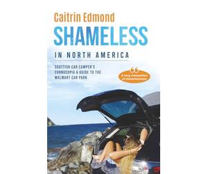 Shameless in North America: A Scottish car camper’s cornucopia and guide to the Walmart car park