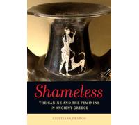 Shameless: The Canine and the Feminine in Ancient Greece
