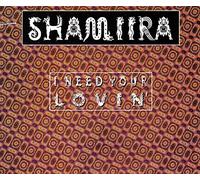 Shamiira - I Need Your Lovin'