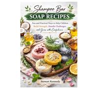 Shampoo Bar Soap Recipes: Soap Making for Beginners with Recipes and Business Guide