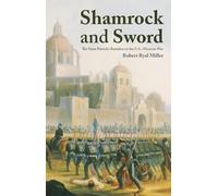 Shamrock and Sword : The Saint Patrick's Battalion in the U.S.-Mexican War