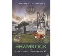 Shamrock - ou les trois portes de la musique sacrée Cécile Barrandon (Auteur), Olivier Manaud (Auteur)