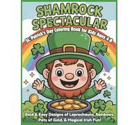 Shamrock Spectacular | St. Patrick's Day Coloring Book for Kids Ages 4-8: Bold & Easy Designs of Leprechauns, Rainbows, Pots of Gold & Magical Irish Fun! | 50+ Designs | Large 8.5" x 11" Pages
