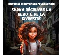 Shana découvre la beauté de la diversité: Histoires Chrétiennes pour Enfants