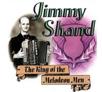 Shand Jr,Jimmy - King of The Melodeon Men [Import]