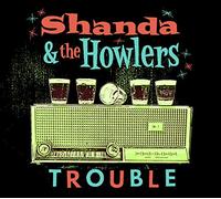 Shanda & the Howlers - Trouble [Import]