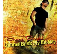 Shane Dwight - Gimme Back My Money