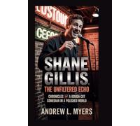 Shane Gillis: The Unfiltered Echo: Chronicles of a Rough-Cut Comedian in a Polished World