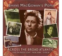Shane MacGowan - Across The Broad Atlantic: Live On Paddy's Day-New York-Dublin