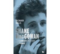 Shane MacGowan Le légendaire chanteur des Pogues - Richard Balls - Table ronde - broché - Biographie