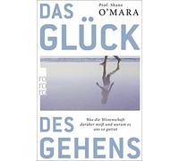 Shane O'Mara Ha Das Glück des Gehens: Was die Wissenschaft darüber weiß (Poche)