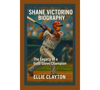 SHANE VICTORINO BIOGRAPHY: The Legacy of a Gold Glove Champion