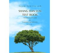 Shang Han Lun Text Book: Translation & Commentaries (2nd Edition)