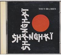 Shangai - Tout Ira Bien
