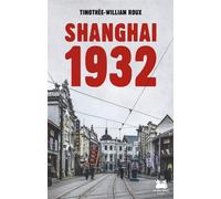 Shanghai 1932 - Timothée-William Roux - Les Deux Soeurs - broché - Roman