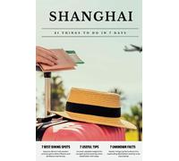 SHANGHAI 21 things to do in 7 days: Travel Guide - Must-Visit Attractions, Top Spots, and Insider Tips for a Memorable Itinerary.