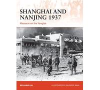 Shanghai and Nanjing 1937: Massacre on the Yangtze