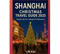 SHANGHAI CHRISTMAS TRAVEL GUIDE 2025: Insider tips For a Magical Celebration