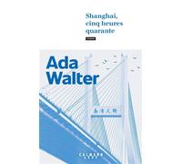 Shanghai, cinq heures quarante - Ada Walter - Calmann-Levy - broché - Roman