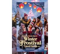 Shanghai Disney Resort Winter Frostival Travel Guide 2025: The Ultimate Christmas & New Year Travel Guide to the Most Magical Winter Celebration in China