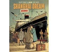 Shanghai Dream - Intégrale - Philippe Thirault - Humanoïdes Associés - cartonné - Bande dessinée