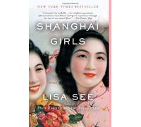 Shanghai Girls A Novel by Lisa See Lisa See (Auteur)