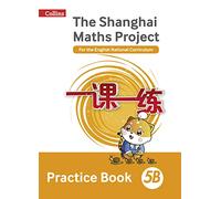 Shanghai Maths The Shanghai Maths Project Practice Book 5B