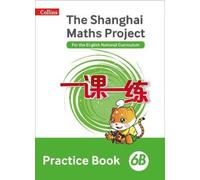 Shanghai Maths - The Shanghai Maths Project Practice Book 6b