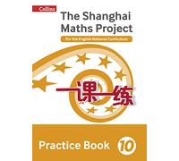 Shanghai Maths - The Shanghai Maths Project Practice Book Year 10: For the English National Curriculum